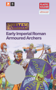 Mortem et Gloriam Early Imperial Roman Armoured Archers